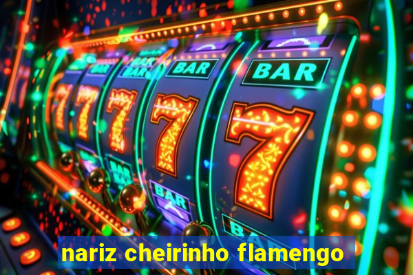 nariz cheirinho flamengo